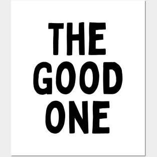 The Good One Positive Nice Person With Feeling Delightful Pleasing Pleasant Agreeable Likeable Endearing Lovable Adorable Cute Sweet Appealing Attractive Typographic Slogans for Man’s & Woman’s Posters and Art